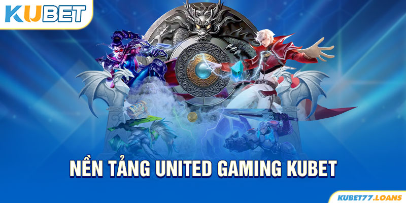 Nền tảng United Gaming tại Kubet