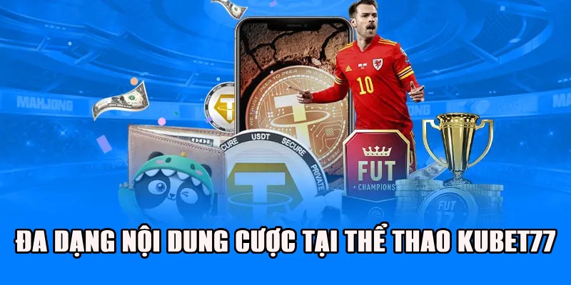 Thể Thao 24H Tại Kubet77 Sôi Động Bùng Nổ Đam Mê 2 Đa dạng nội dung cược tại thể thao 24h Kubet77
