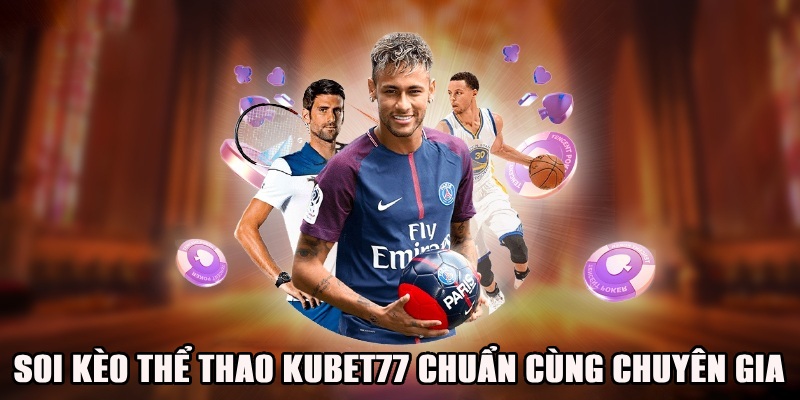 Thể Thao 24H Tại Kubet77 Sôi Động Bùng Nổ Đam Mê 3 Soi kèo thể thao 24h tại Kubet77 cùng chuyên gia hiệu quả